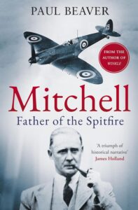 Book Review: Mitchell -Father of the Spitfire by Paul Beaver