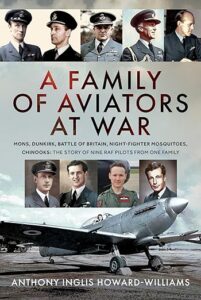 A Family of Aviators at War by Anthony Inglis Howard-Williams.
