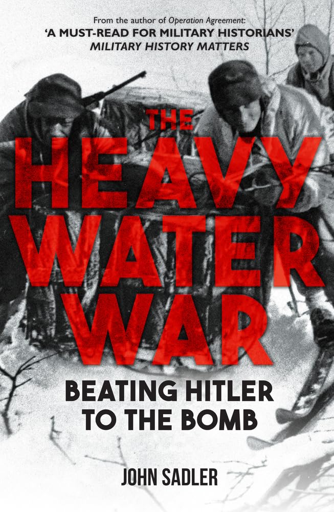 Book Review: The Heavy Water War: Beating Hitler to the Bomb